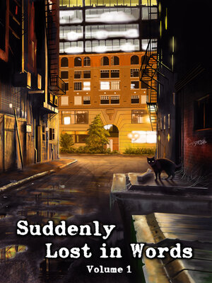 cover image of Suddenly Lost In Words, Volume 1